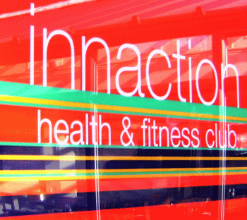 "Innaction health and fitness club"